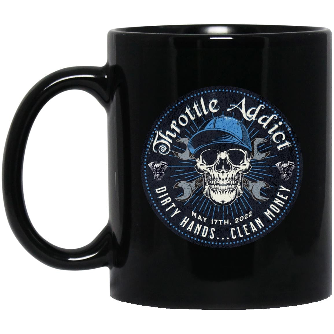 Custom Recovery Coffee Mug | Inspiring Sobriety | Throttle Addict, - Dirty Hands, Clean Money