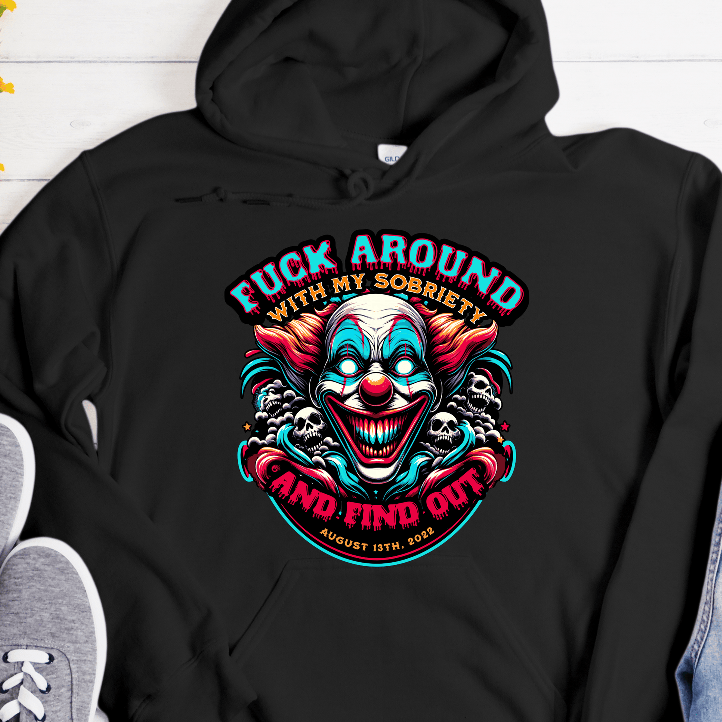 Custom Recovery Hoodie | Inspiring Sobriety | F#CK Around w/ My Sobriety and Find Out