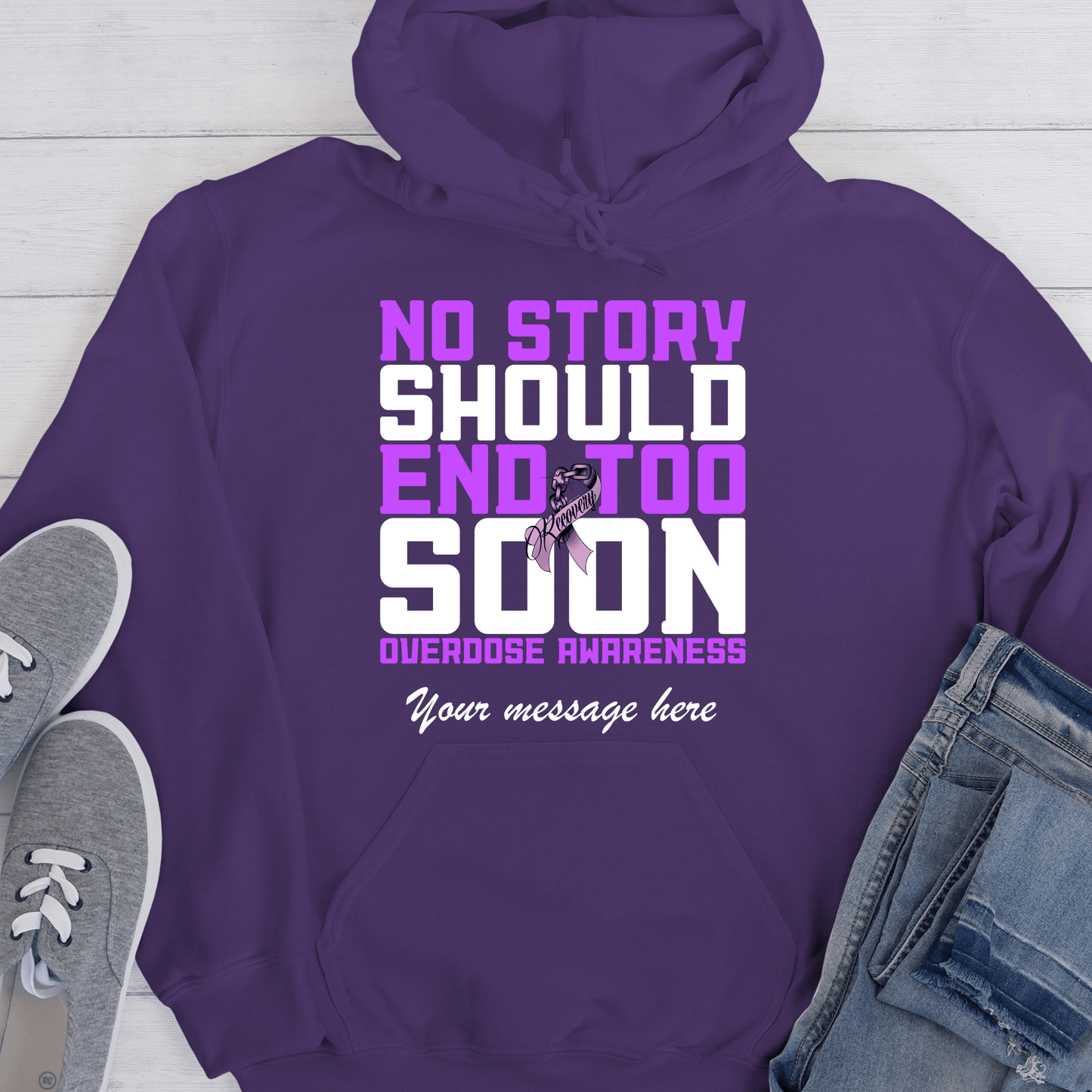 Custom Recovery Hoodie | Inspiring Sobriety | No Story Should End Too Soon - Overdose Awareness
