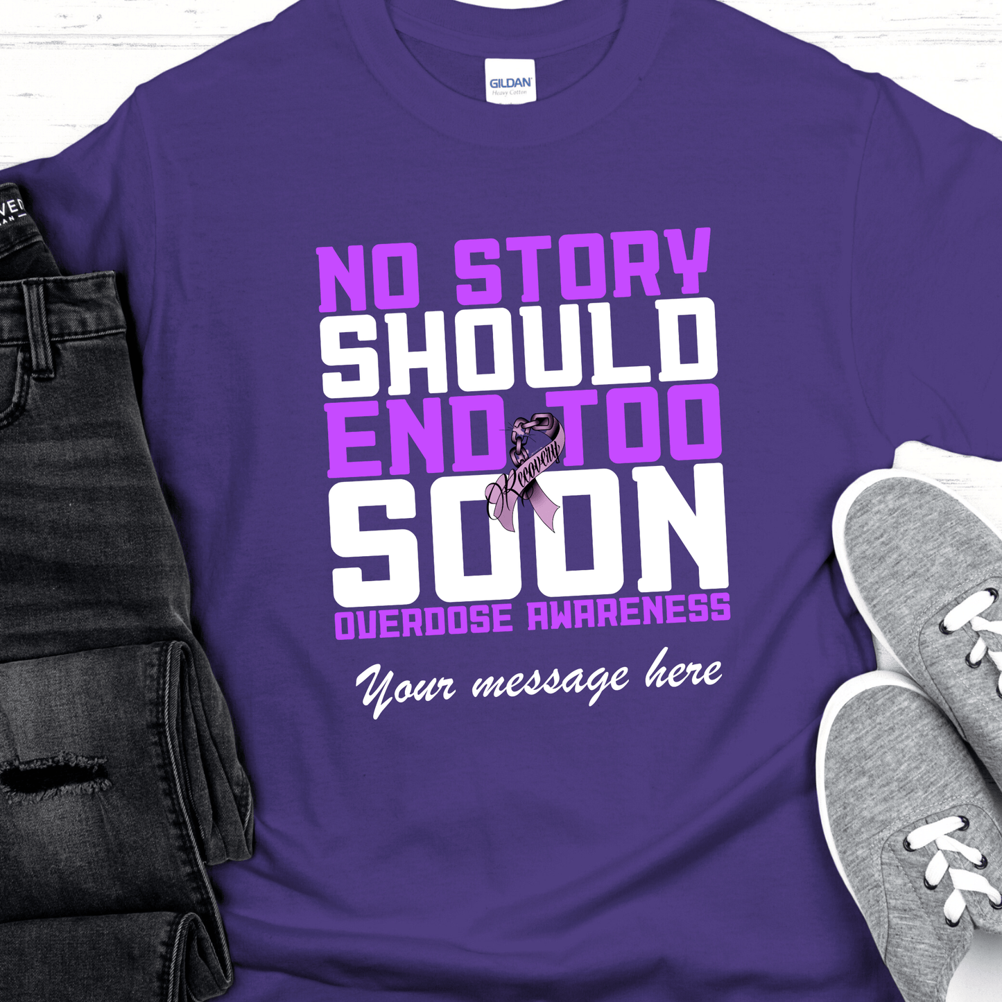 Custom Recovery T-Shirt | Inspiring Sobriety | No Story Should End Too Soon - Overdose Awareness