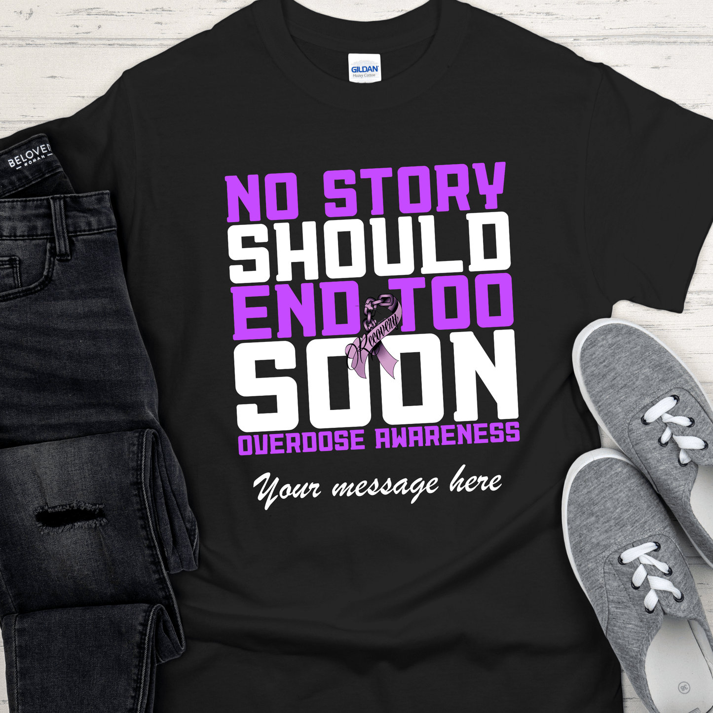 Custom Recovery T-Shirt | Inspiring Sobriety | No Story Should End Too Soon - Overdose Awareness