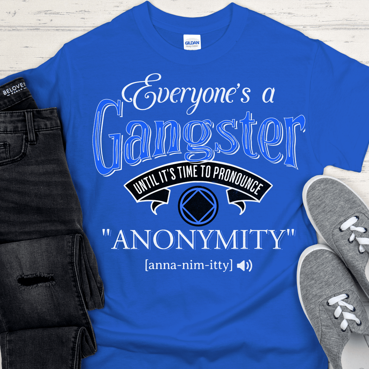 NA Recovery T-Shirt | Inspiring Sobriety | Everybody's a Gangster Until It's Time To Pronounce "Anonymity"