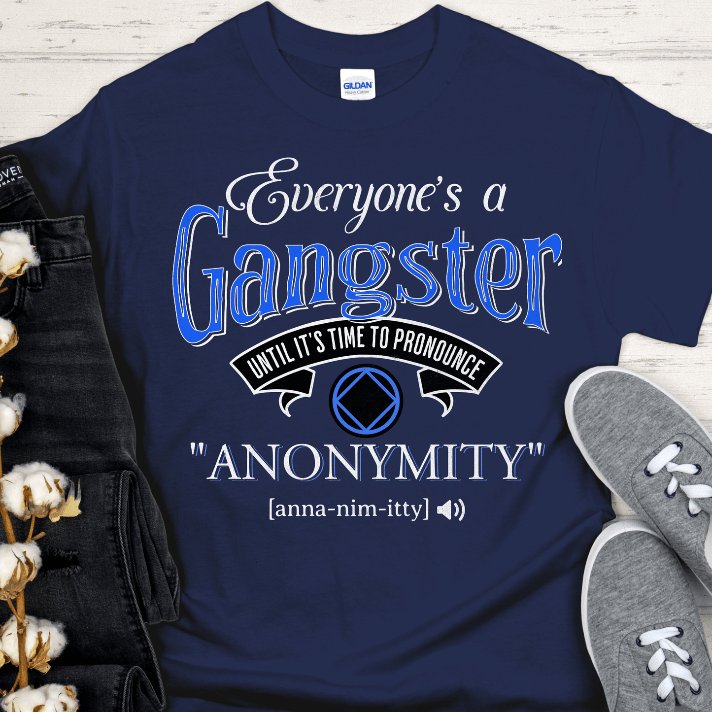 NA Recovery T-Shirt | Inspiring Sobriety | Everybody's a Gangster Until It's Time To Pronounce "Anonymity"