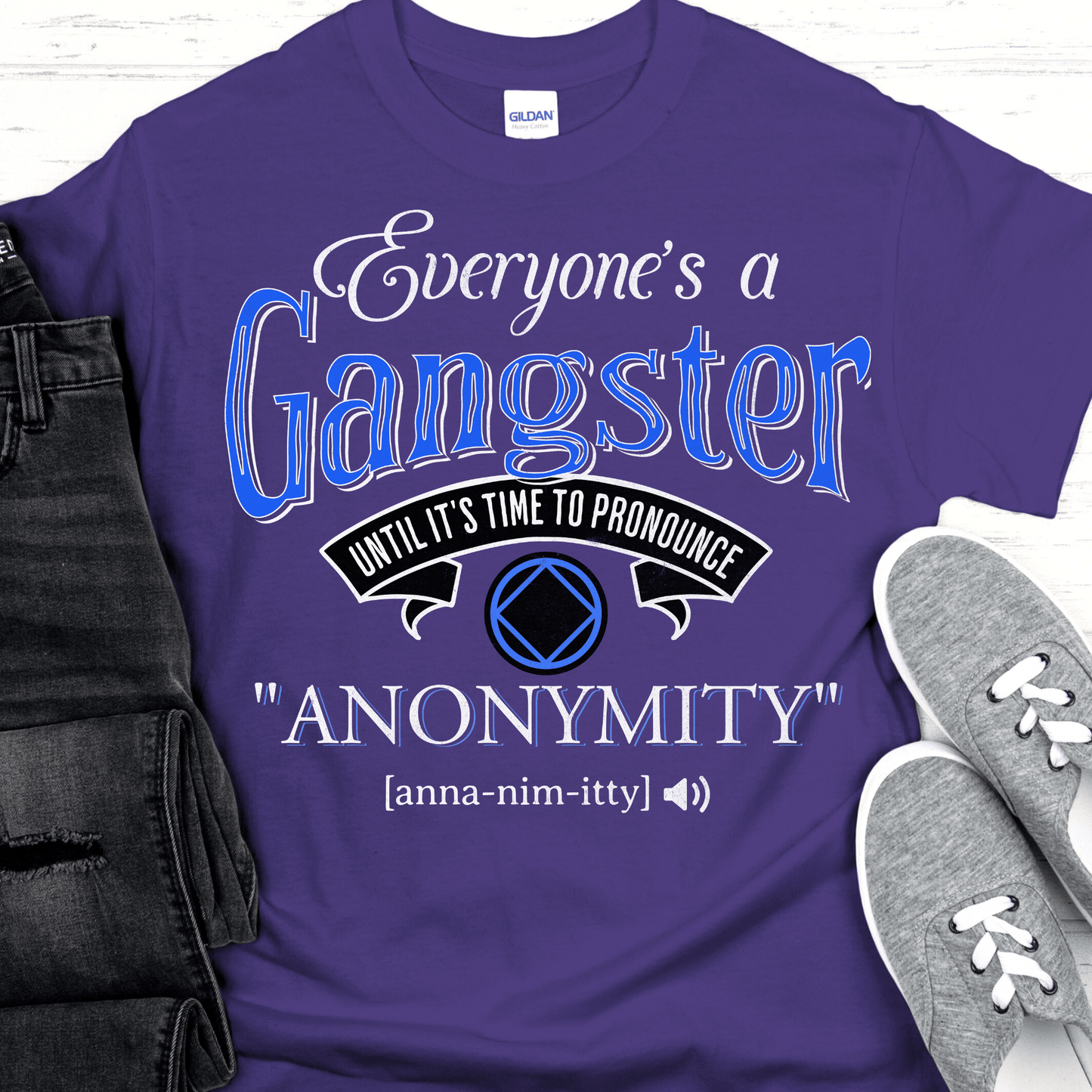 NA Recovery T-Shirt | Inspiring Sobriety | Everybody's a Gangster Until It's Time To Pronounce "Anonymity"