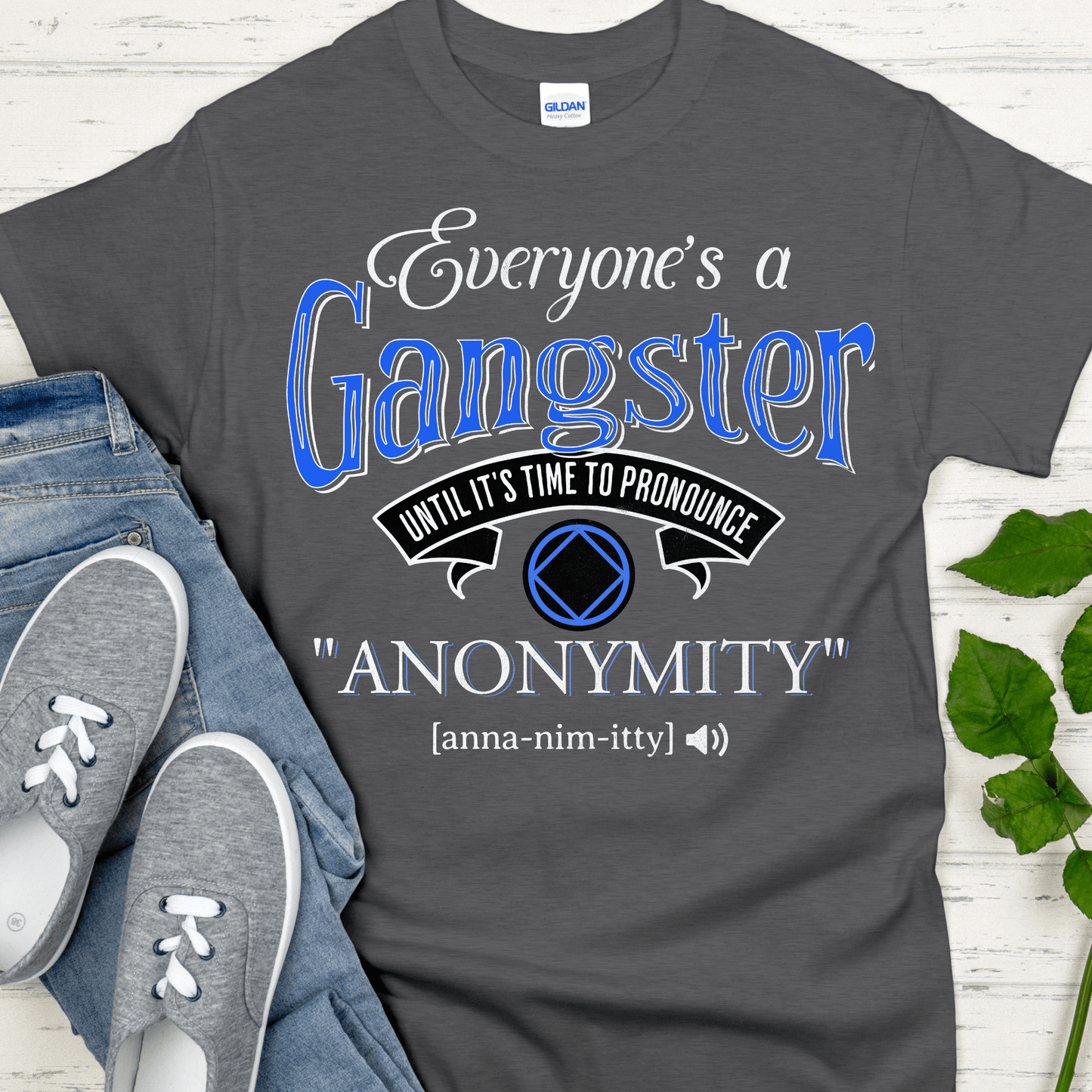 NA Recovery T-Shirt | Inspiring Sobriety | Everybody's a Gangster Until It's Time To Pronounce "Anonymity"