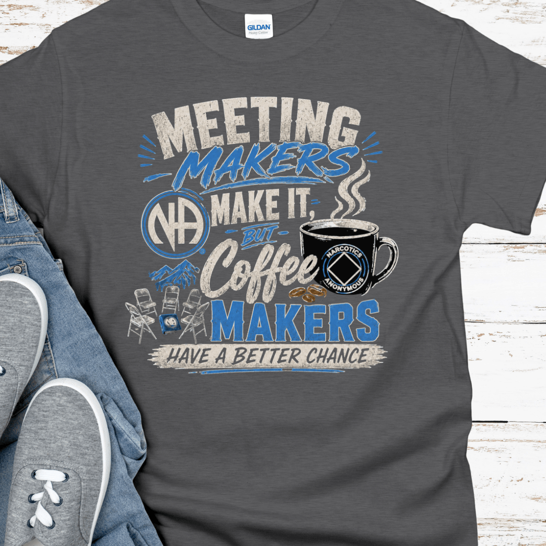 NA Recovery T-Shirt | Inspiring Sobriety | Meeting Makers