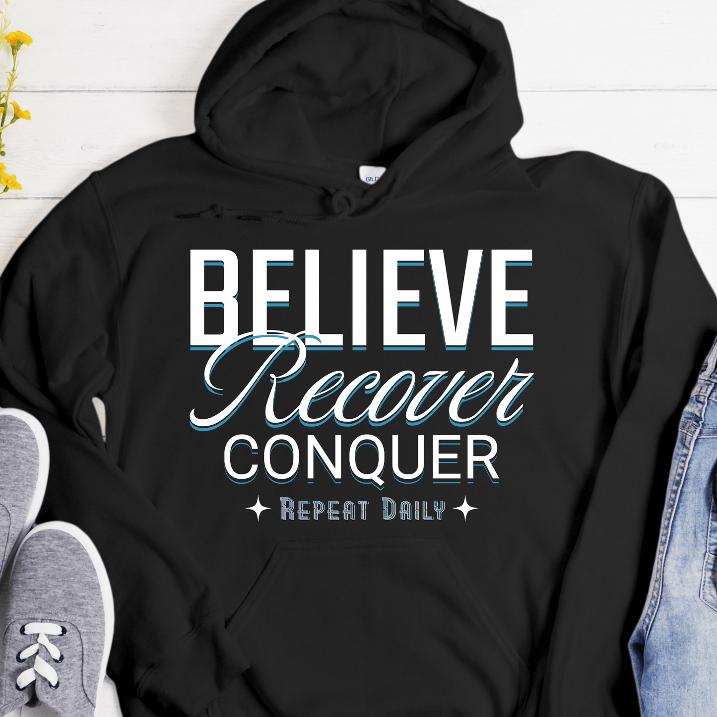 Recovery Hoodie | Inspiring Sobriety | Believe, Recover, Conquer