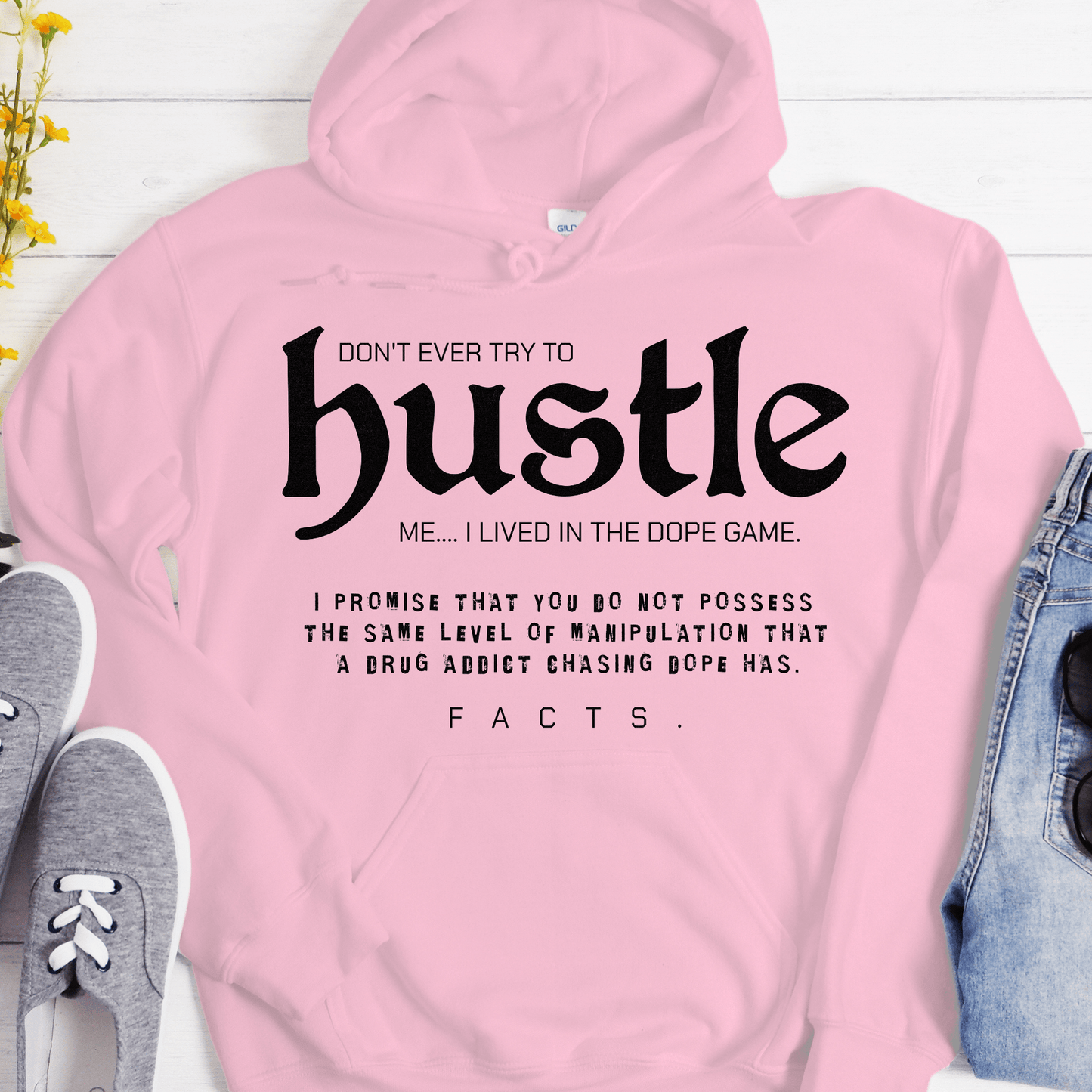 Recovery Hoodie | Inspiring Sobriety | Don't Ever Try To Hustle Me