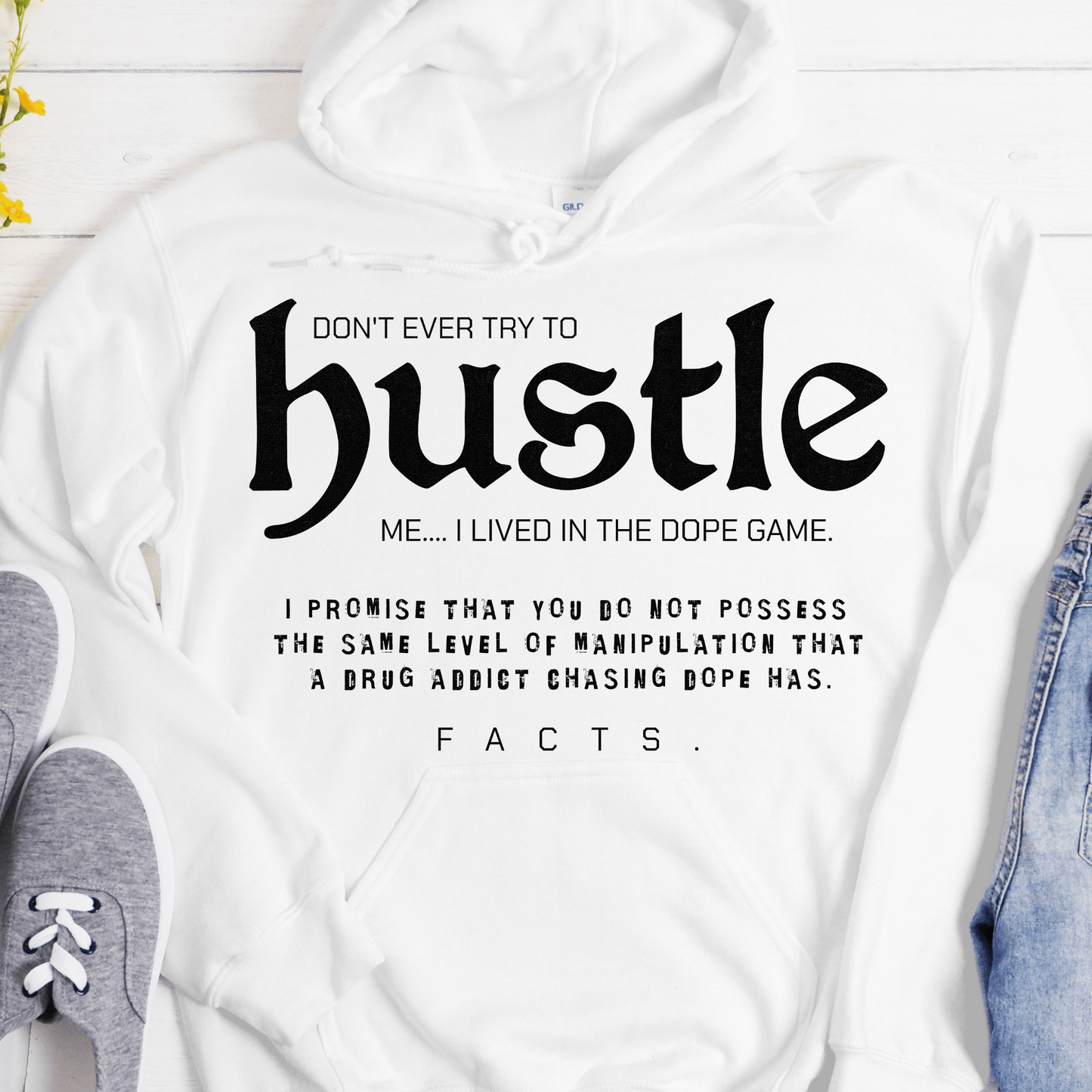 Recovery Hoodie | Inspiring Sobriety | Don't Ever Try To Hustle Me