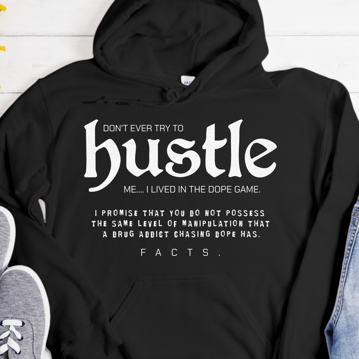 Recovery Hoodie | Inspiring Sobriety | Don't Ever Try To Hustle Me