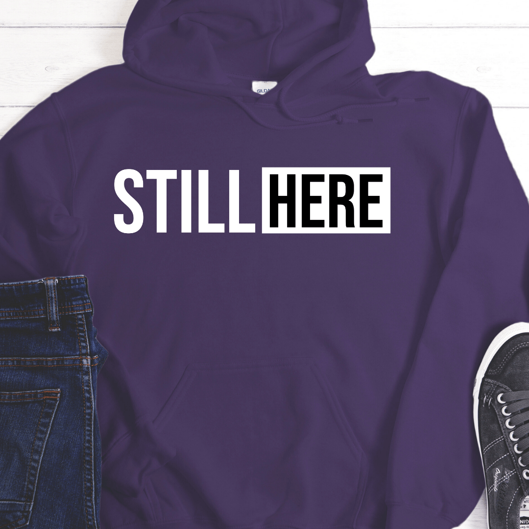 Recovery Hoodie | Inspiring Sobriety | Still Here