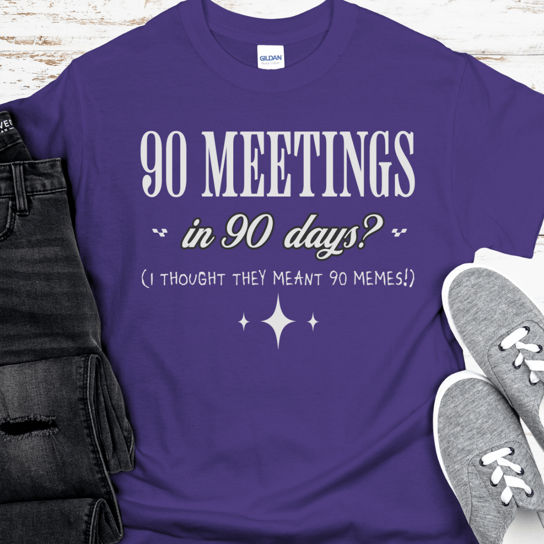 Recovery T-Shirt | Inspiring Sobriety | 90 Meetings in 90 Days