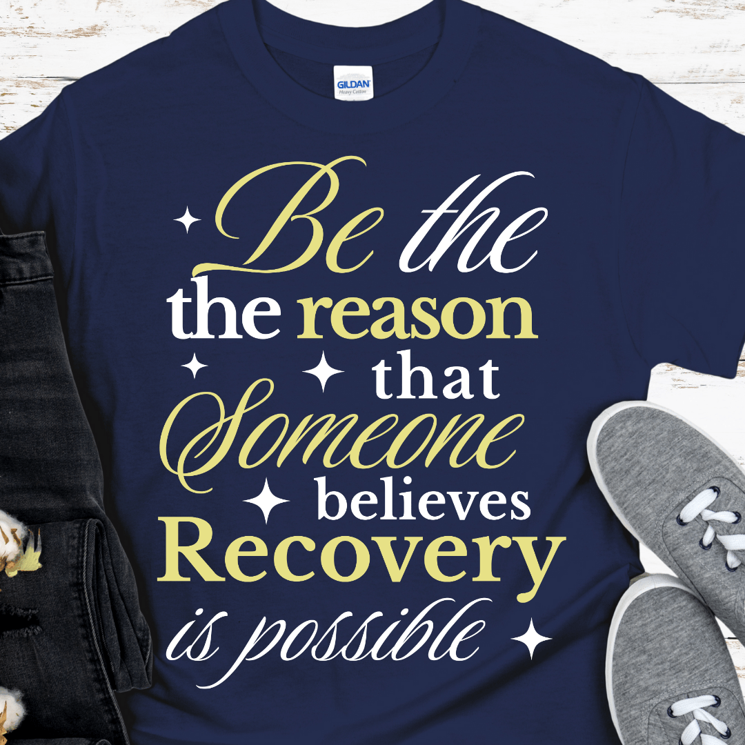 Recovery T-Shirt | Inspiring Sobriety | Be The Reason