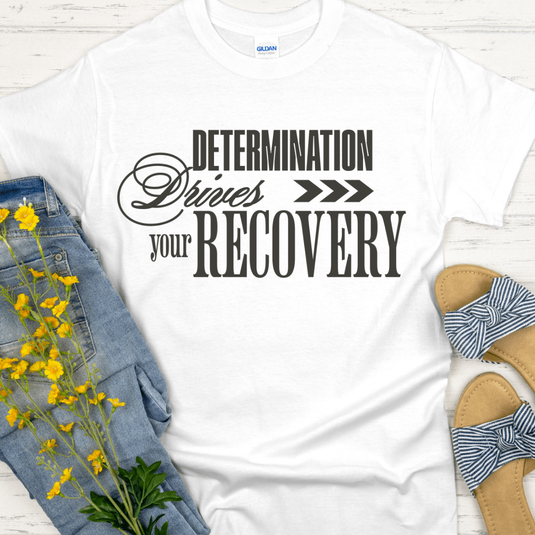 Recovery T-Shirt | Inspiring Sobriety | Determination Drives Recovery