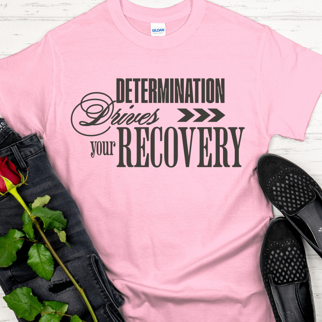 Recovery T-Shirt | Inspiring Sobriety | Determination Drives Recovery