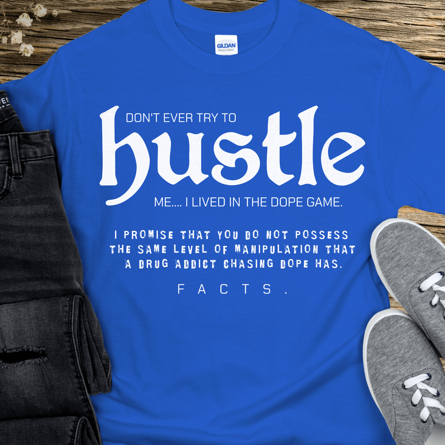 Recovery T-Shirt | Inspiring Sobriety | Don't Ever Try To Hustle Me