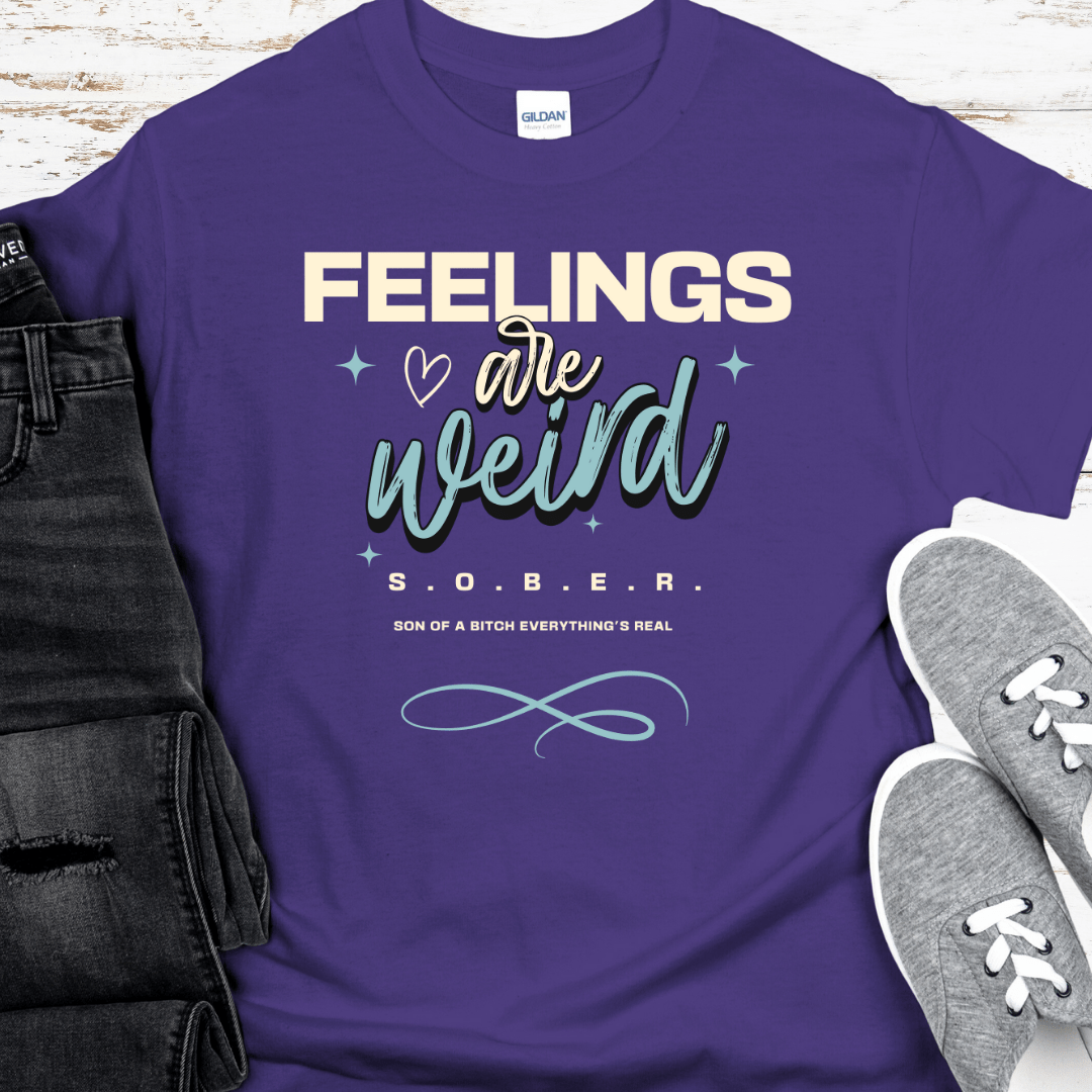 Recovery T-Shirt | Inspiring Sobriety | Feelings Are Weird