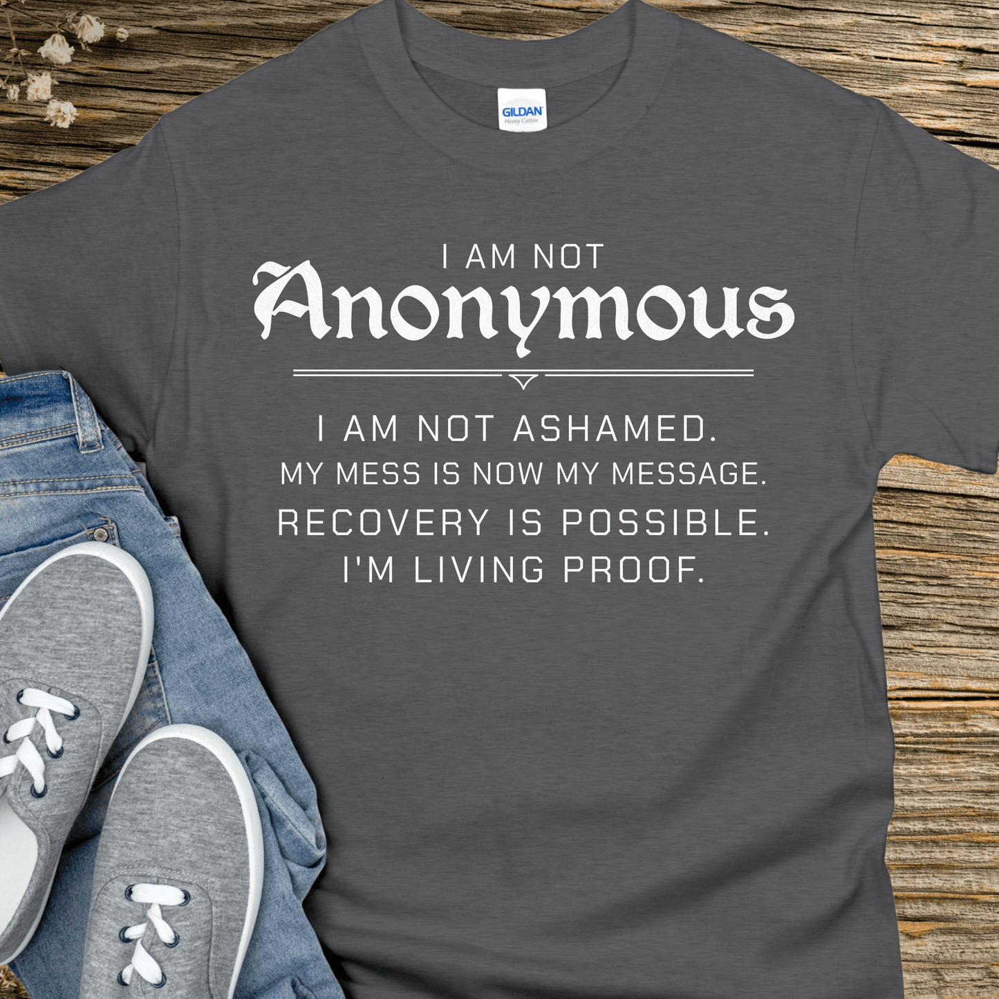 Recovery T-Shirt | Inspiring Sobriety | I Am Not Anonymous