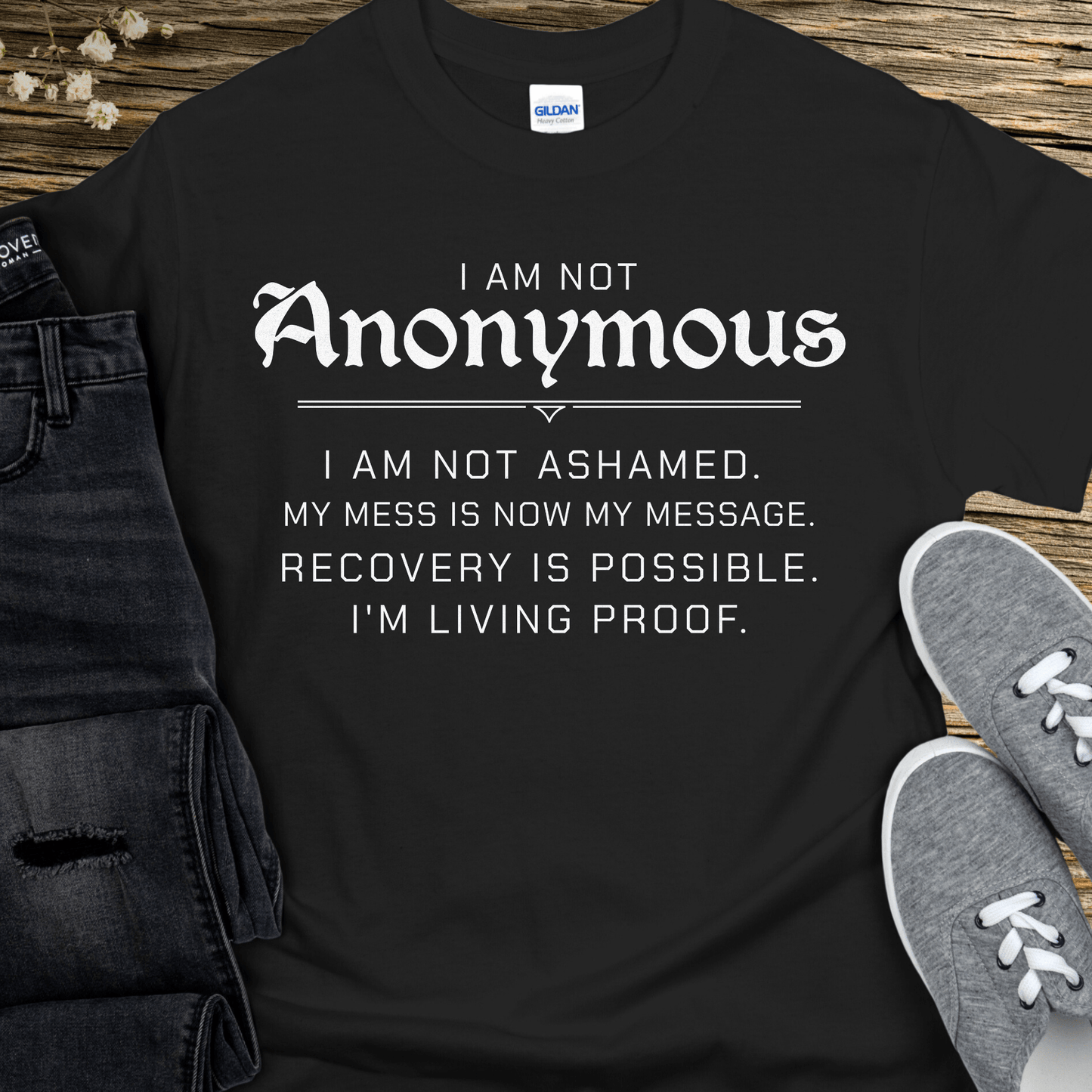 Recovery T-Shirt | Inspiring Sobriety | I Am Not Anonymous