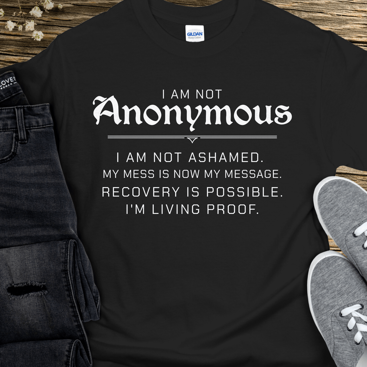 Recovery T-Shirt | Inspiring Sobriety | I Am Not Anonymous