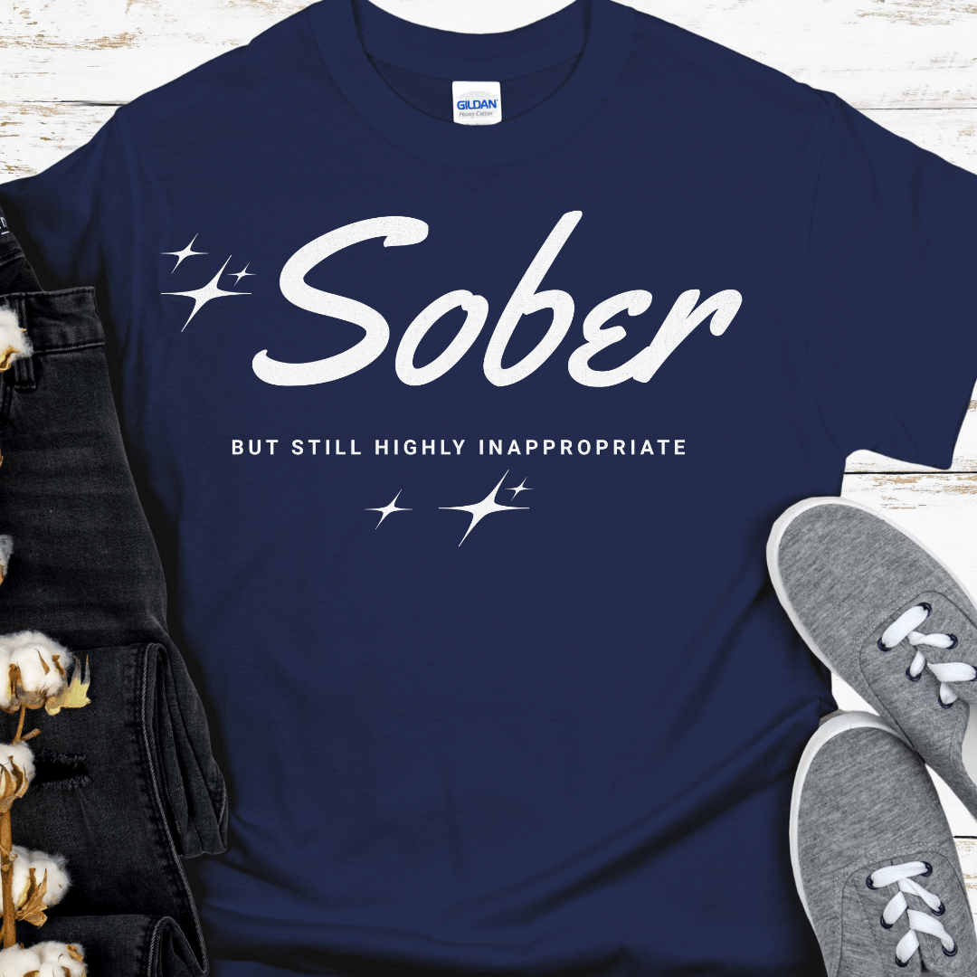 Recovery T-Shirt | Inspiring Sobriety | Sober - But Still Highly Inappropriate