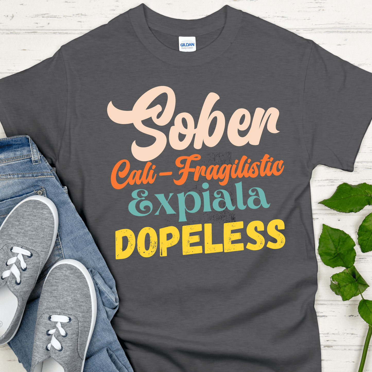 Recovery T-Shirt | Inspiring Sobriety | Sober-Cali-Fragilistic-Xpiala-Dopeless