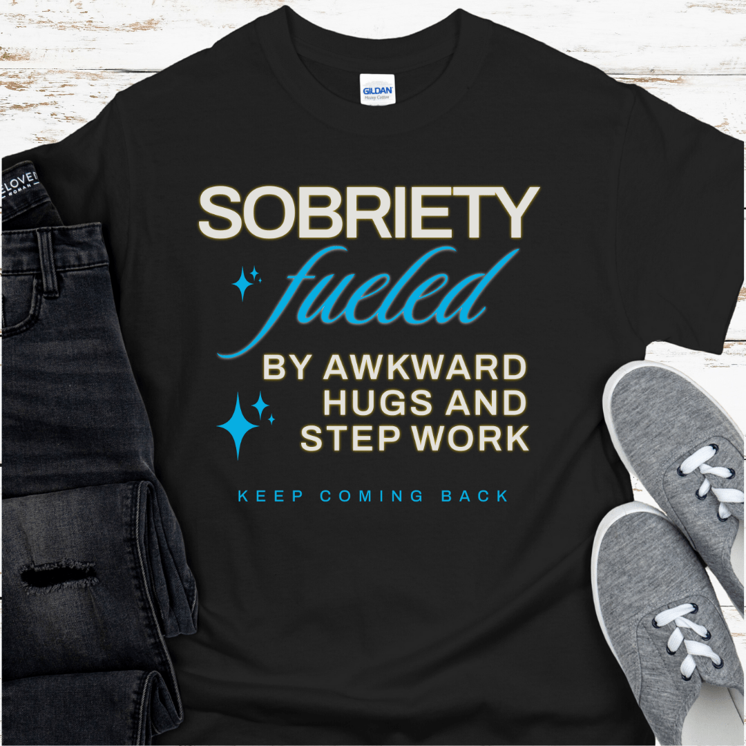 Recovery T-Shirt | Inspiring Sobriety | Sobriety Fueled By
