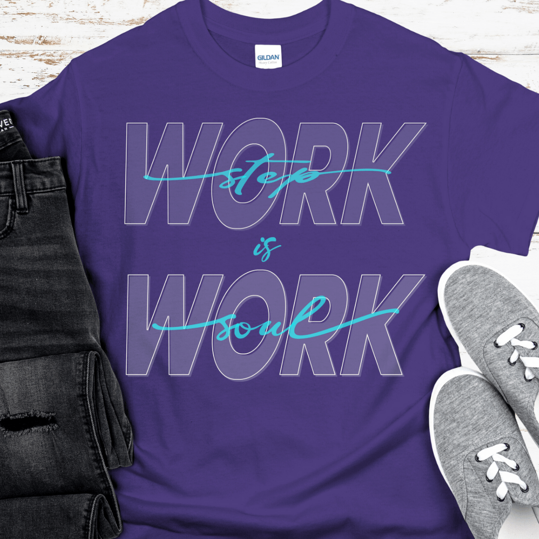 Recovery T-Shirt | Inspiring Sobriety | Step Work is Soul Work