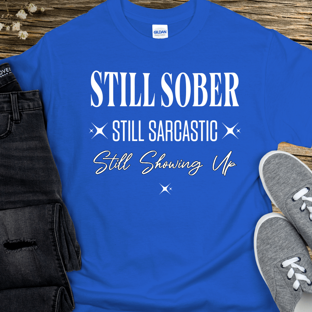 Recovery T-Shirt | Inspiring Sobriety | Still Showing Up