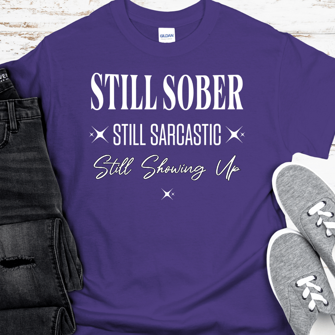 Recovery T-Shirt | Inspiring Sobriety | Still Showing Up
