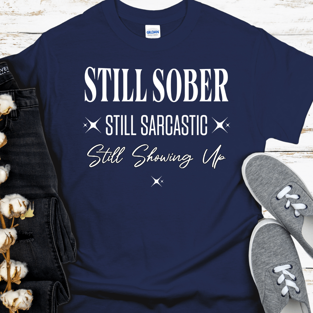 Recovery T-Shirt | Inspiring Sobriety | Still Showing Up