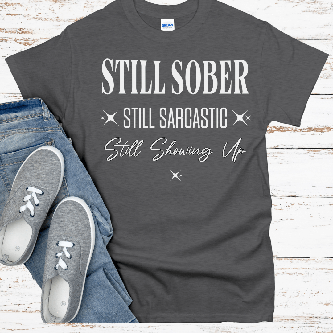 Recovery T-Shirt | Inspiring Sobriety | Still Showing Up