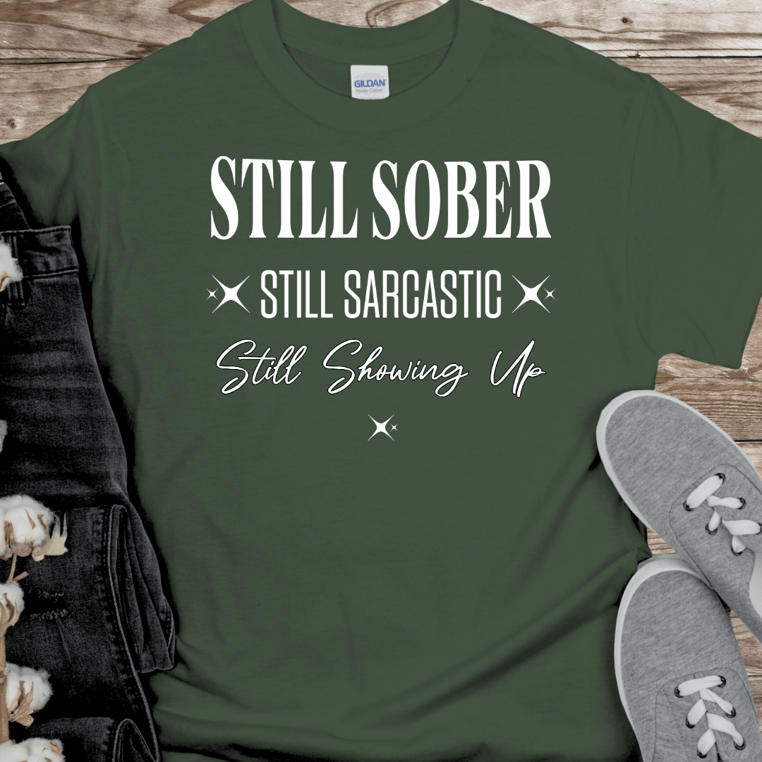 Recovery T-Shirt | Inspiring Sobriety | Still Showing Up
