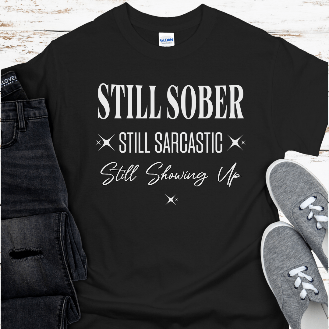 Recovery T-Shirt | Inspiring Sobriety | Still Showing Up