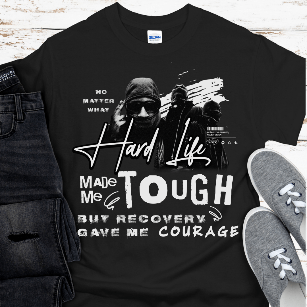 Recovery T-Shirt | Inspiring Sobriety |  The Hard Life Made Me Tough