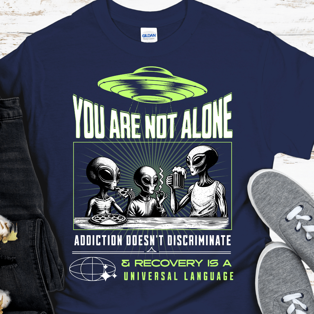 Recovery T-Shirt | Inspiring Sobriety | You Are Not Alone Aliens