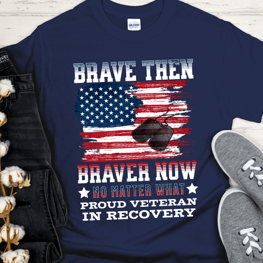 Recovery Veteran T-Shirt | Inspiring Sobriety |  Brave Then, Braver Now