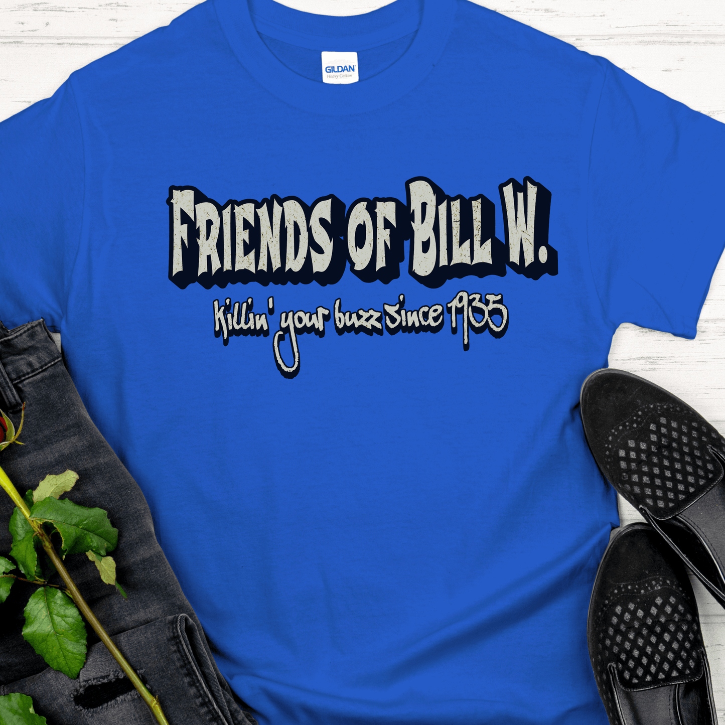 Recovery T-Shirt | Inspiring Sobriety | Friends of Bill W. - Killin' Your Buzz Since 1935