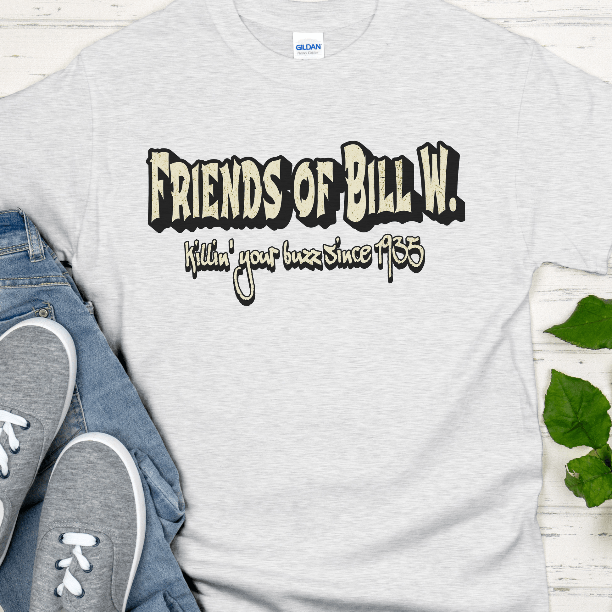 Recovery T-Shirt | Inspiring Sobriety | Friends of Bill W. - Killin' Your Buzz Since 1935