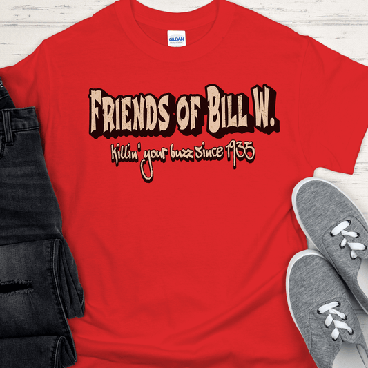 Recovery T-Shirt | Inspiring Sobriety | Friends of Bill W. - Killin' Your Buzz Since 1935