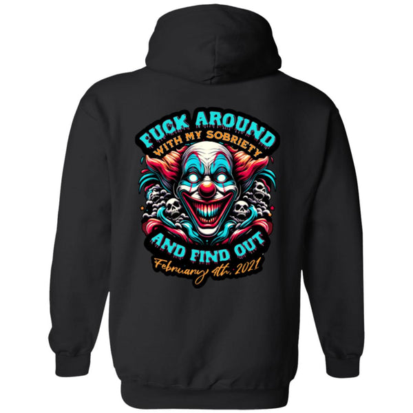 Custom Recovery Zip Hoodie  | Inspiring Sobriety |  F#CK Around w/ My Sobriety and Find Out