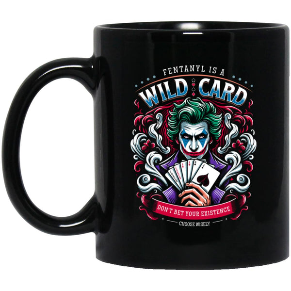 Recovery Mug | Inspiring Sobriety |  Fent is a Wild Card