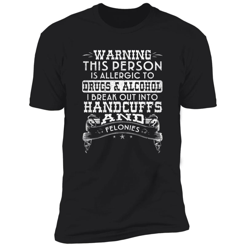 Mens Recovery T-Shirt | Inspiring Sobriety | Handcuffs and Felonies