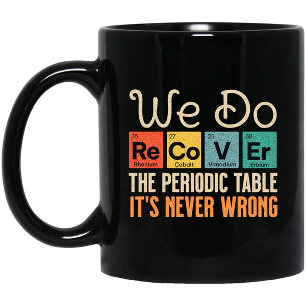 Periodic Table Recovery Mug | Inspiring Sobriety |  We Do Recover 