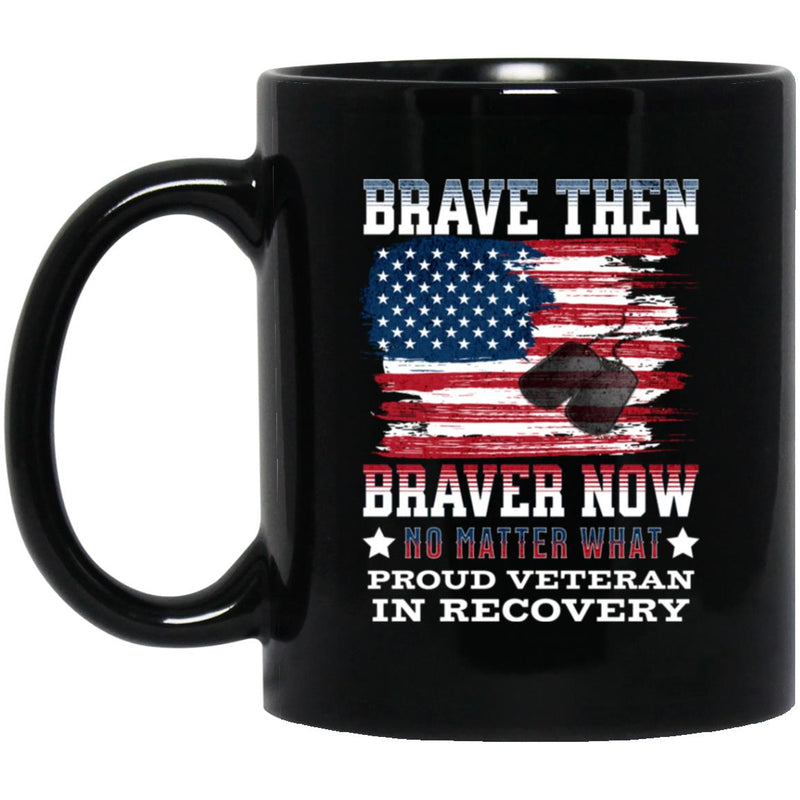 Veteran Recovery Mug | Inspiring Sobriety |  Brave Then, Braver Now