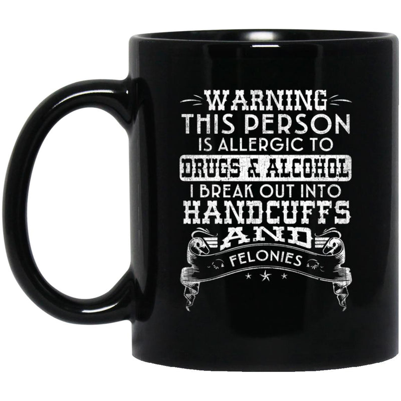 Recovery Coffee Mug | Inspiring Sobriety |  Handcuffs and Felonies