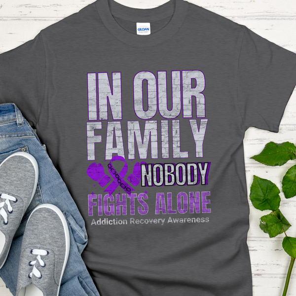 Custom Recovery T-Shirt | Inspiring Sobriety |  In Our Family Nobody Fights Alone