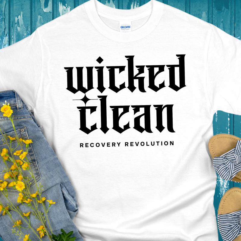 Recovery T-Shirt | Inspiring Sobriety |  Wicked Clean