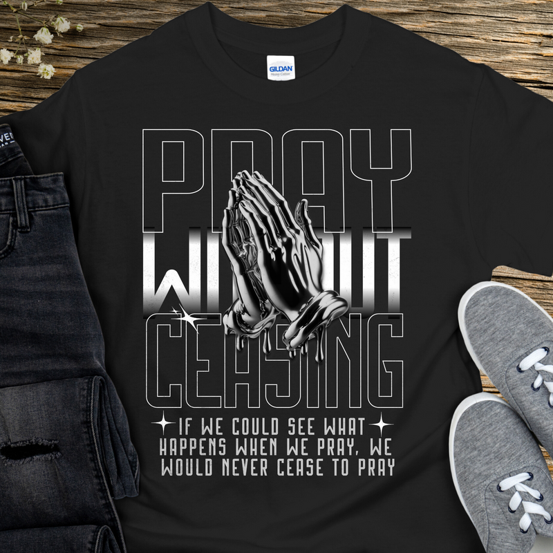 Recovery T-Shirt | Inspiring Sobriety |  Pray Without Ceasing