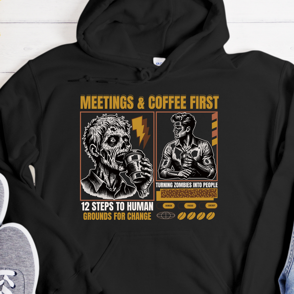 Recovery Hoodie | Inspiring Sobriety | Meetings and Coffee First